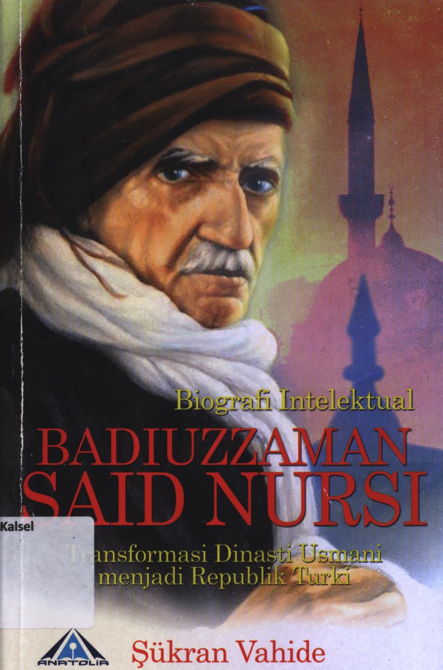 Cover Biografi intelektual Badiuzzaman Said Nursi :  Transpormasi dinastu usmani menjadi republik Turki / Sukran Vahide
