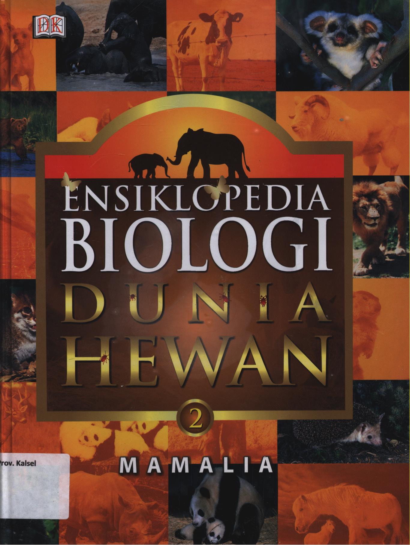 Cover Ensiklopedia biologi dunia hewan 2 :  Mamalia / Aswita Ratih Fitriani..[et.al.]