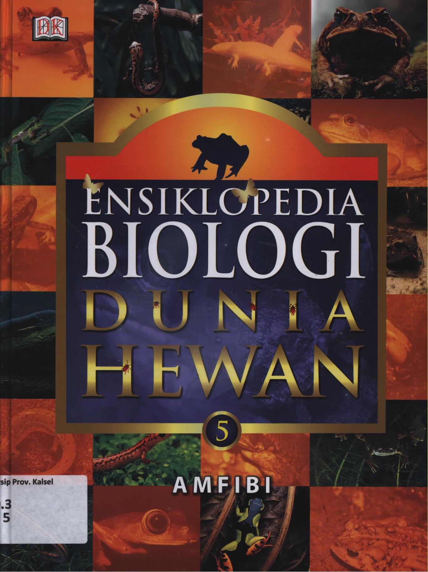 Cover Ensiklopedia biologi dunia hewan 5 :  Amfibi / Aswita Ratih Fitriani..[et.al.]