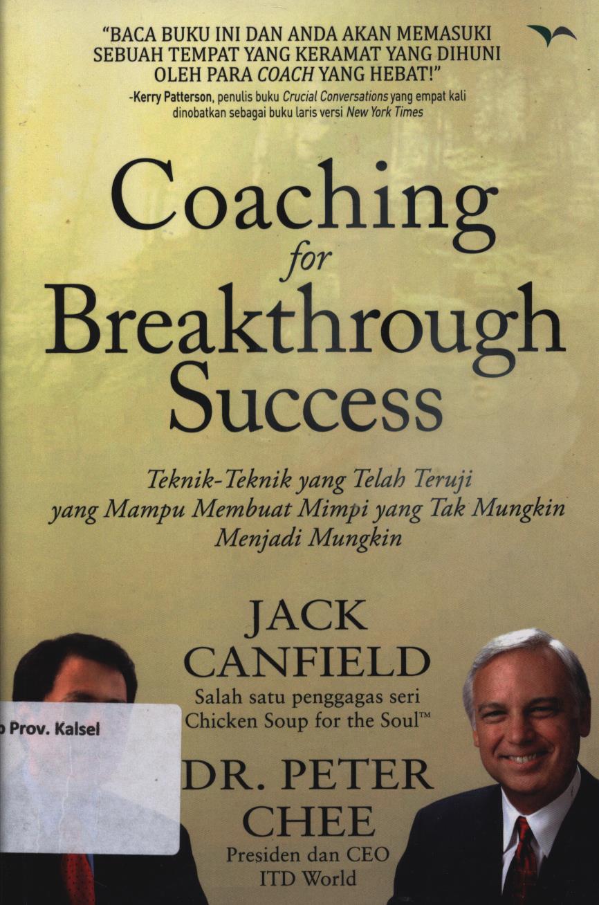 Cover Coaching  for breakthrough success :  teknik-teknik yang telah teruji yang mampu membuat mimpi yang tak mungkin menjadi mungkin / Jack Canfield