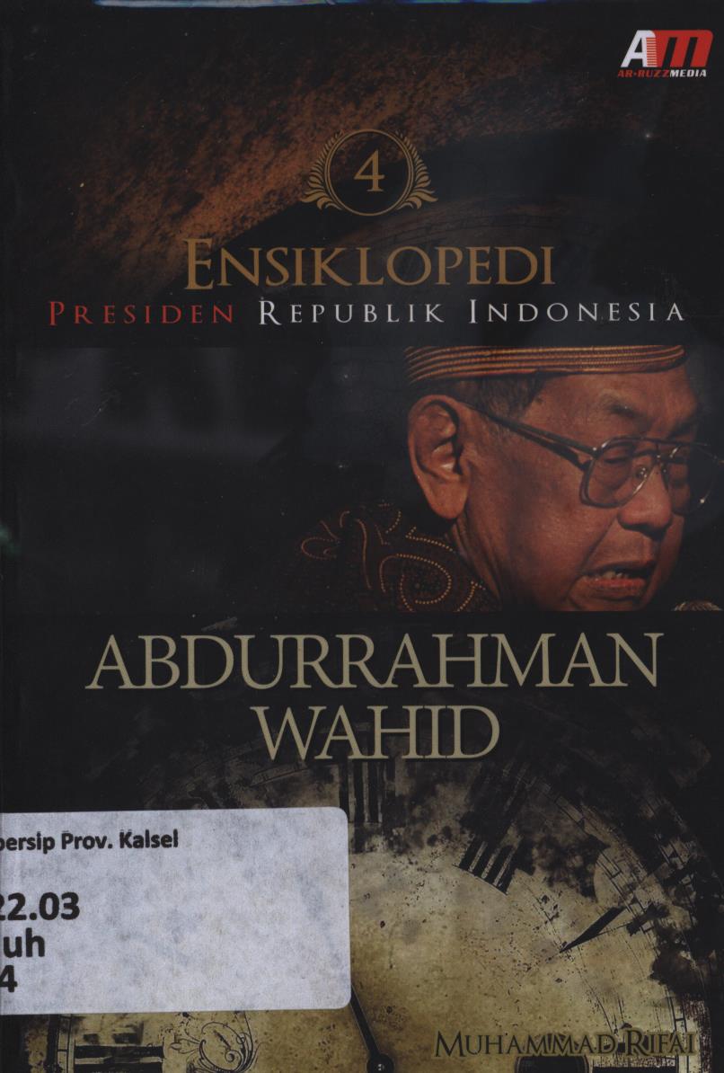 Cover Ensiklopedi  Presiden Republik Indonesia :  Abdurrahman Wahid / Muhammad Rifai