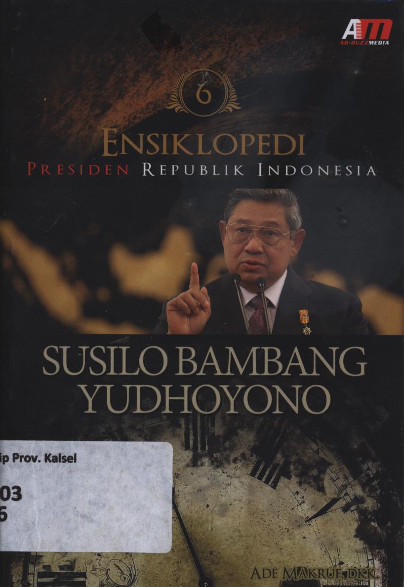 Cover Ensiklopedi  Presiden Republik Indonesia :  Susilo Bambang Yudhoyono