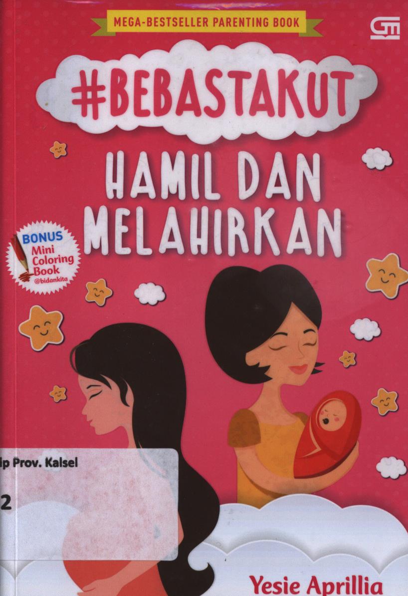 Cover Bebastakut hamil dan melahirkan :  Panduan praktis persalinan yang nyaman dan minim trauma / Yesie Aprillia