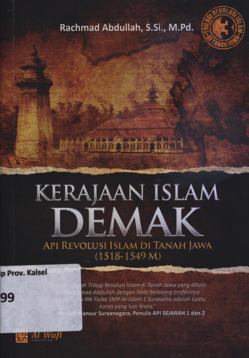 Cover Kerajaan Islam Demak :  Api revolusi Islam di tanah Jawa(1518-1549) / Rachmad Abdullah