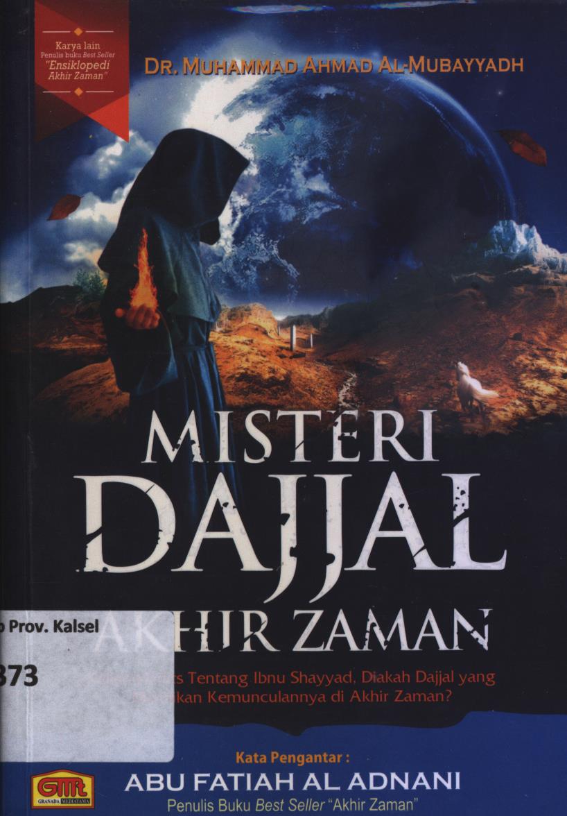 Cover Misteri dajjal akhir zaman :  Kajian hadist tentang ibn Syayyad, diakah dajjal yang di janjikan kemunculannya di akhir zaman? / Muhammad Ahmad Al-Mubayyadh