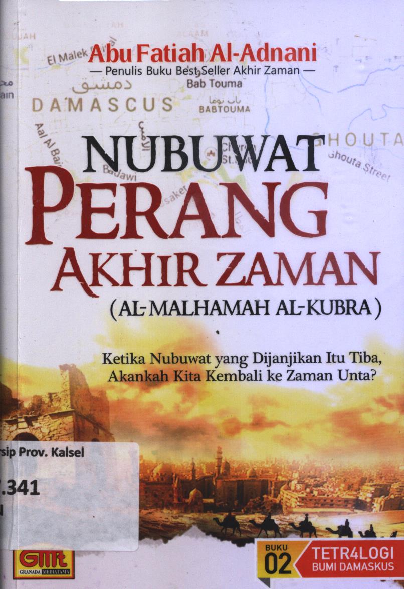 Cover Nubuwat perang akhir zaman (Al Malhamah Al-Kubra) Buku 02 :  Ketika nubuwat yang di janjikan itu tiba, akankah kita kembali ke zaman unta? / Abu Fatiah Al-Adnani