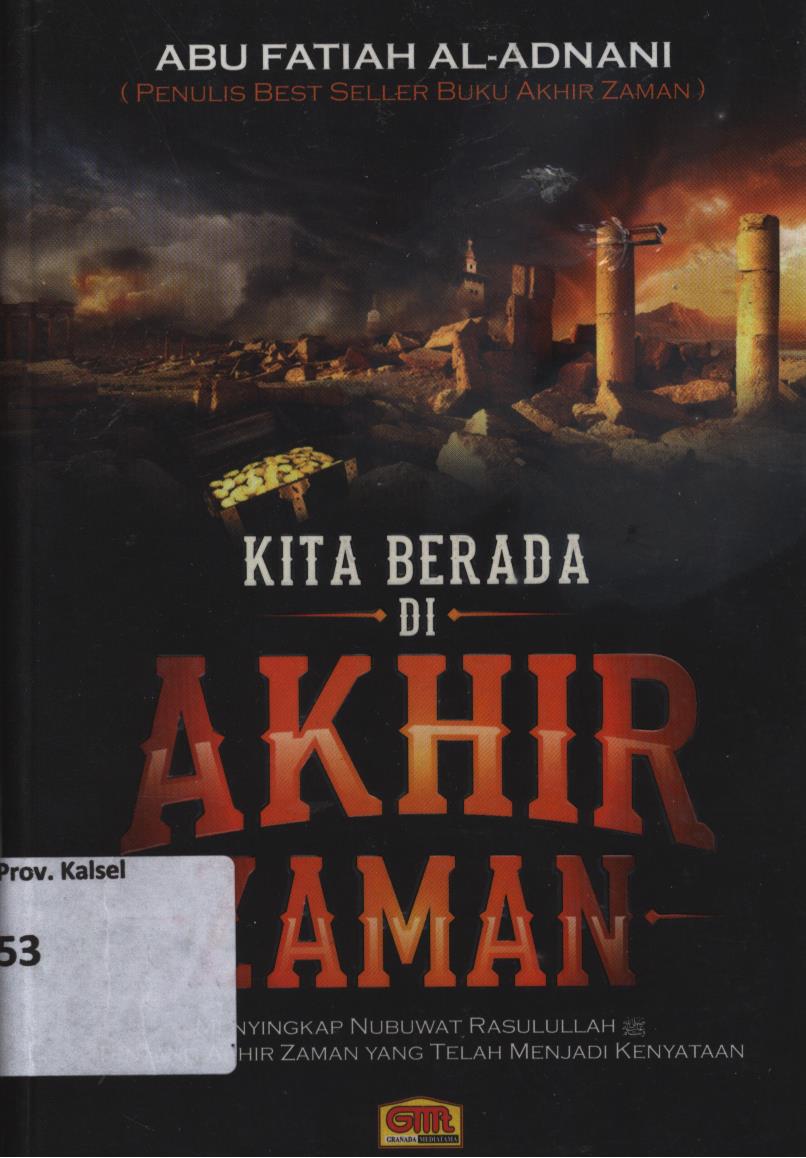 Cover Kita berada di akhir zaman :  Menyingkap nubuwat Rasulullah tentang akhir zaman yang telah menjadi kenyataan / Kelompok Telaah Kitab Ar-Risalah