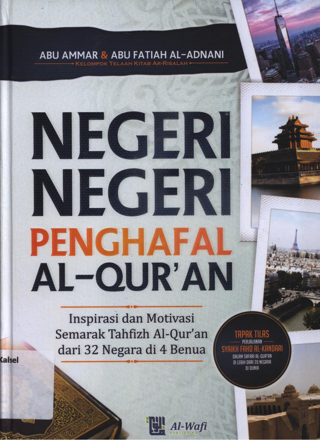 Cover Negeri-negeri penghapal Al Qur'an :  Inspirasi dan motivasi semarak Tahfizh Al Qur'an dari 32 negara di 4 Banua + napak tilas perjalanan Syaikh Fahd Al-Kandari dalam safari Al Qur'an di lebih dari 20 negara / Abu Ammar