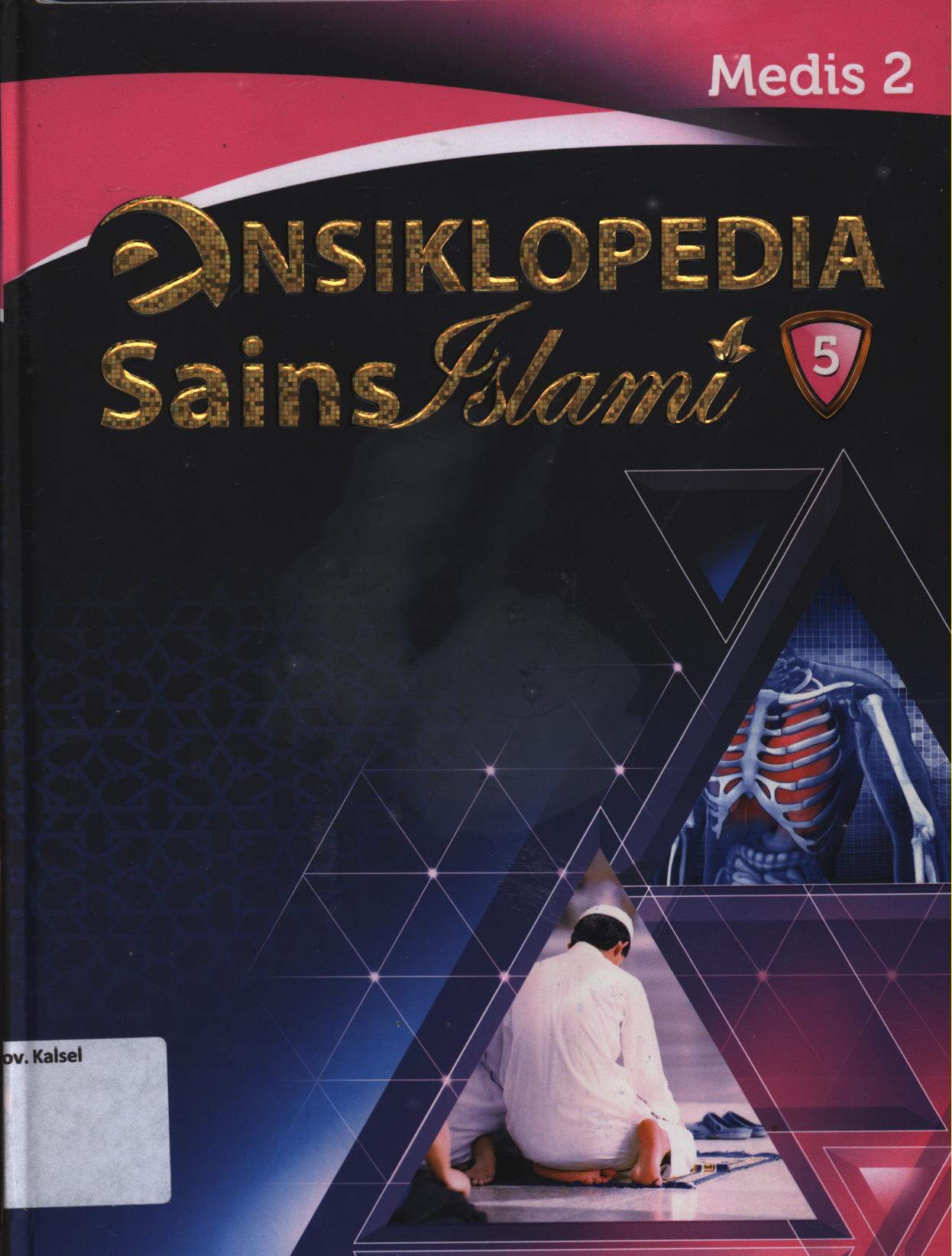 Cover Ensiklopedia sains Islami jilid 5 :  Medis bagian 2 / Samir Abdul Halim...[et.al.]