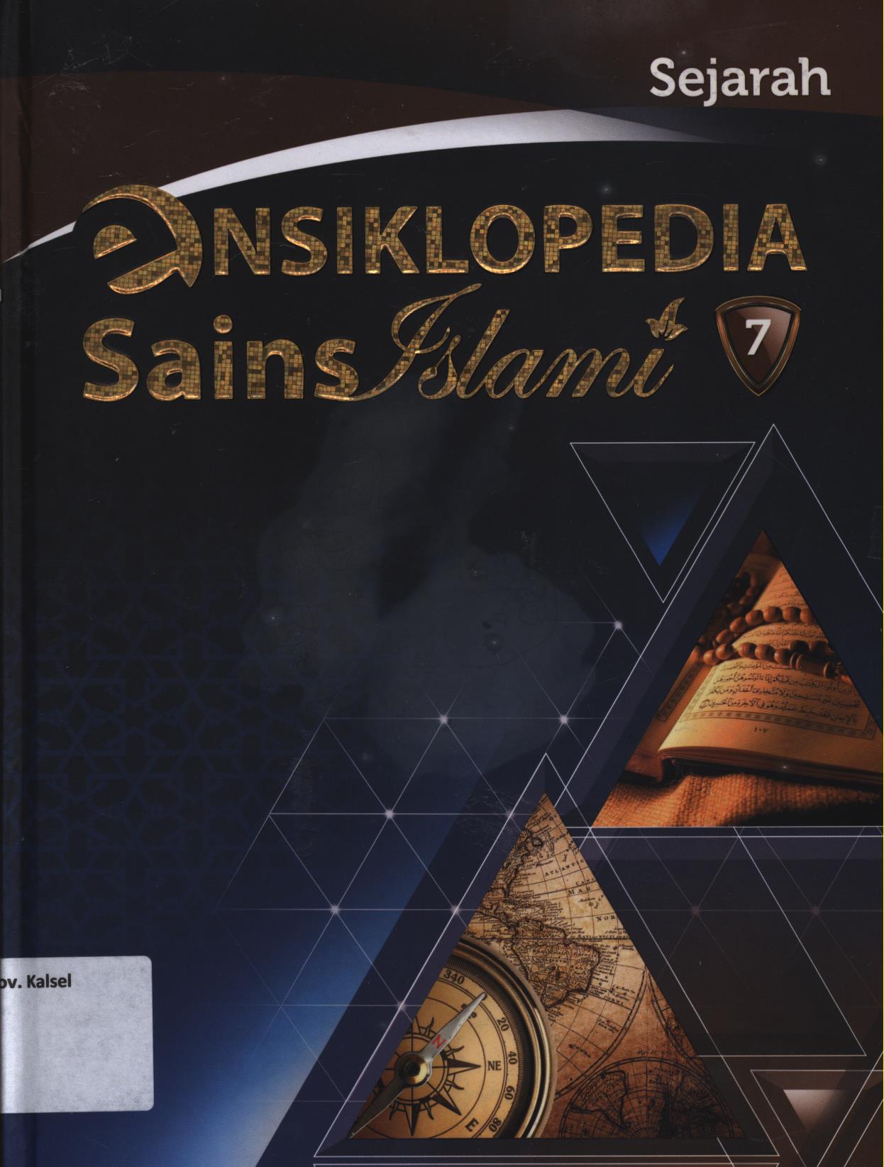 Cover Ensiklopedia sains Islami jilid 7 :  Sejarah / Samir Abdul Halim...[et.al.]