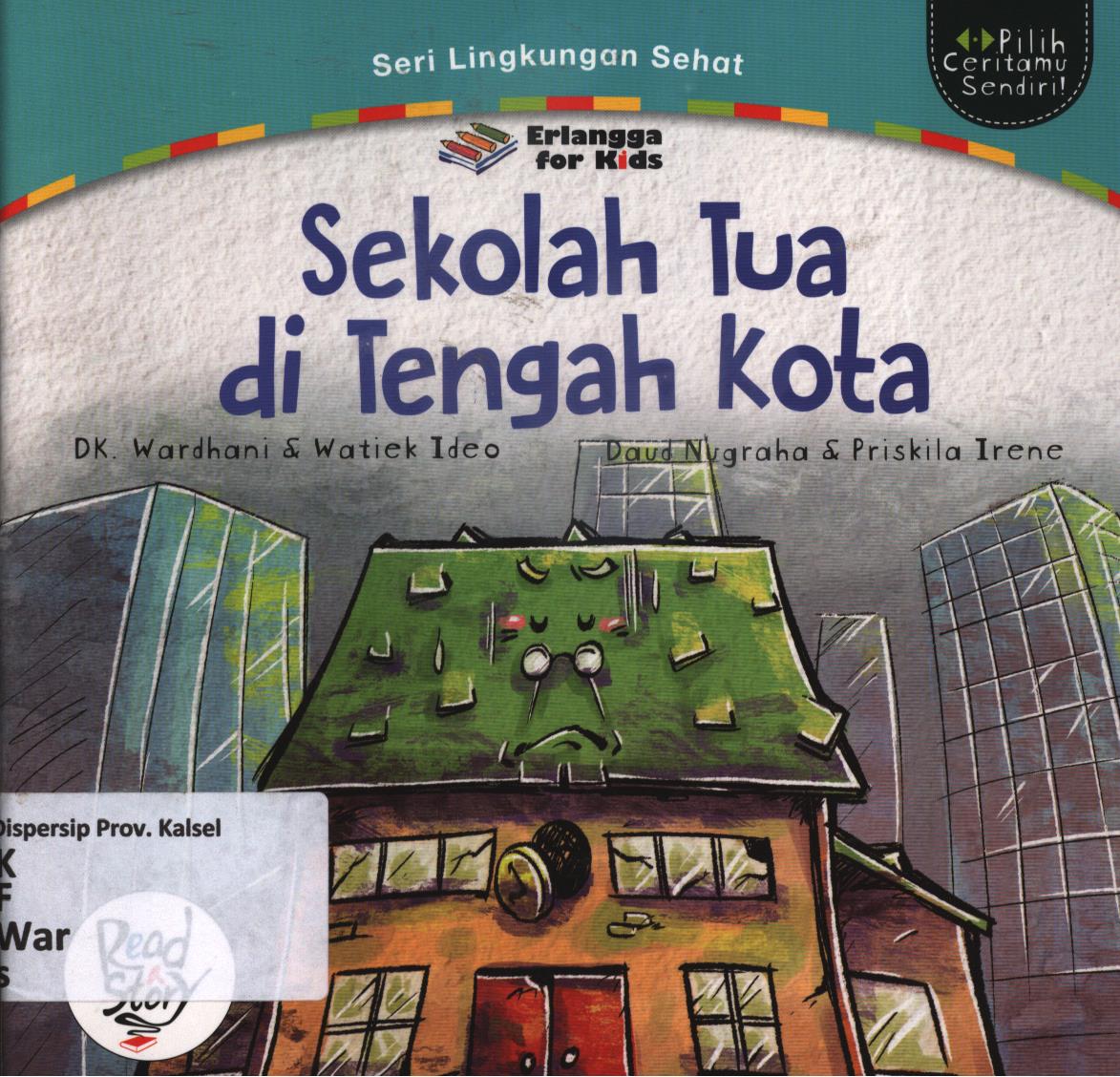 Cover Sekolah tua di tengah kota / DK. Wardhani, Watiek ideo ; editor, Ayu Prameswary, Windrati Hapsari