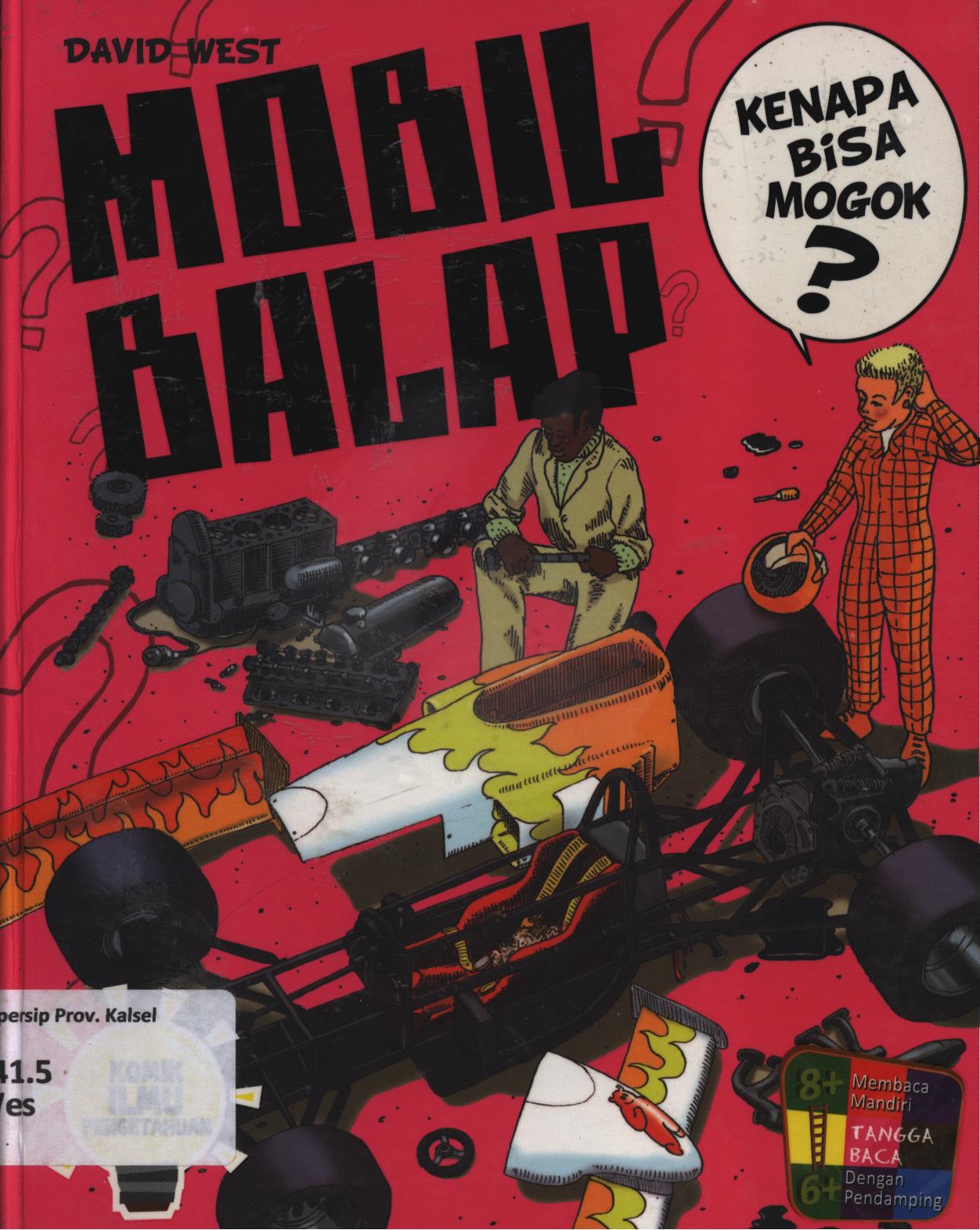 Cover Kenapa bisa mogok? Mobil balap / David West ; penerjemah, Faisal Riyadi ; penyunting, Fita Riyadi, Herlina Sitorus