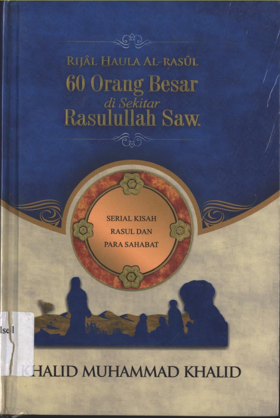 Cover 60 Orang Besar di Sekitar Rasulullah Saw. / Khalid Muhammad Khalid ; penerjemah, Rashid Satari ; penyunting, Cecep Hasannudin