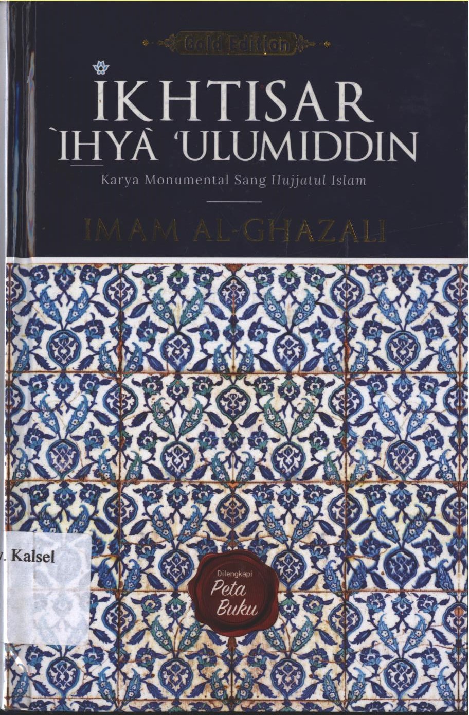 Cover Ikhtisar Ihya Ulumuddin / Imam Al-Ghazali ; penerjemah, Moh. Yusni Amru Ghozaly ; editor, Abdul Majid, Erik Erfinanto