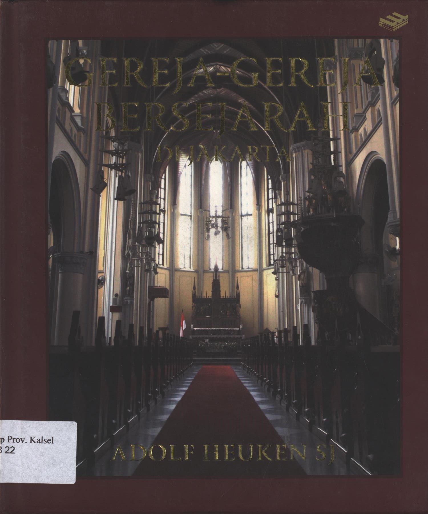 Cover Gereja-gereja Bersejarah di Indonesia / Adolf Heuken Sj ;editor, Michael Tobing,