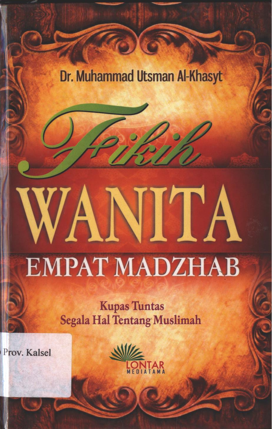 Cover Fikih Wanita Empat Madzhab / Dr.Muhammad Utsman Al-Khasyt ;editor, Abu Khodijah