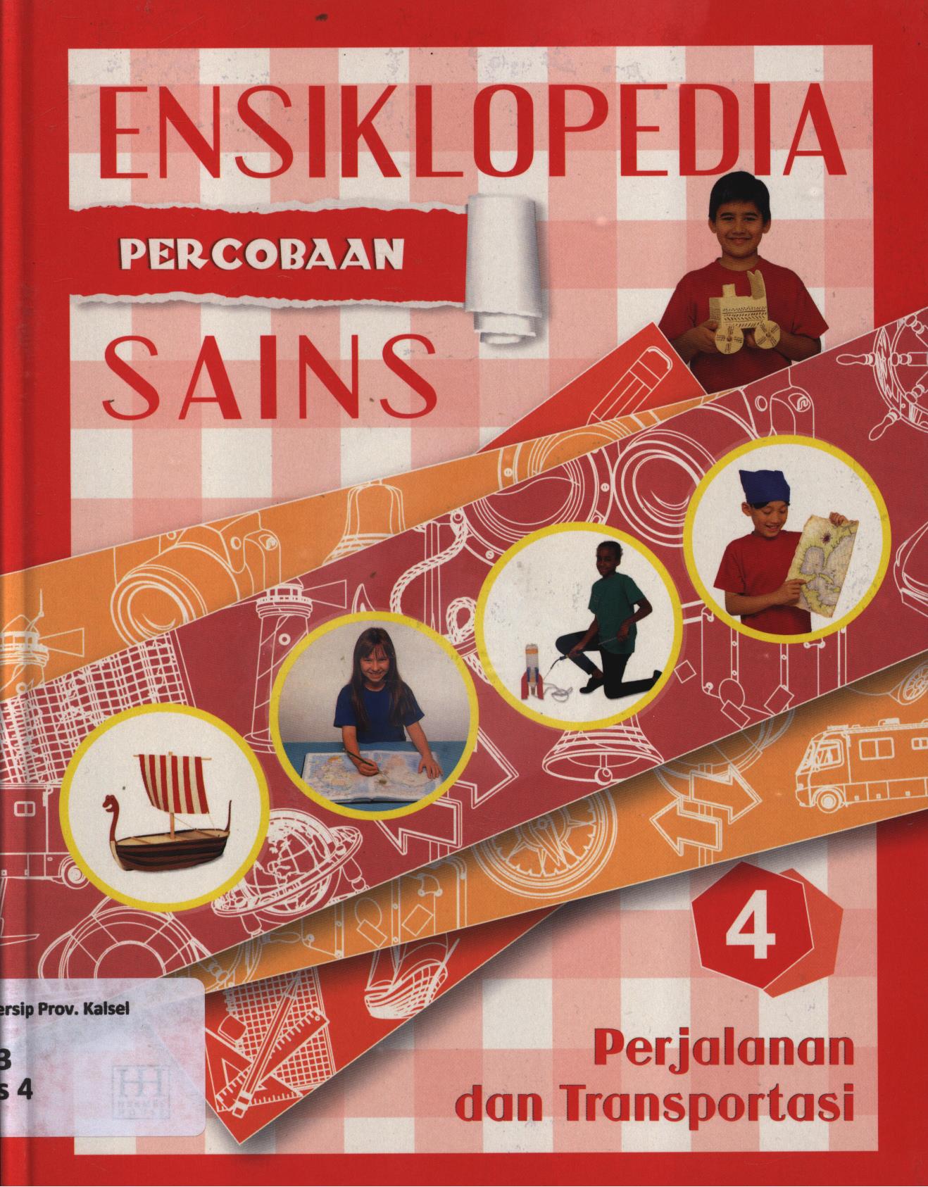 Cover Ensiklopedia percobaan sains 4 :  Perjalanan dan transportasi / Reynaldo Krissancha Azarya