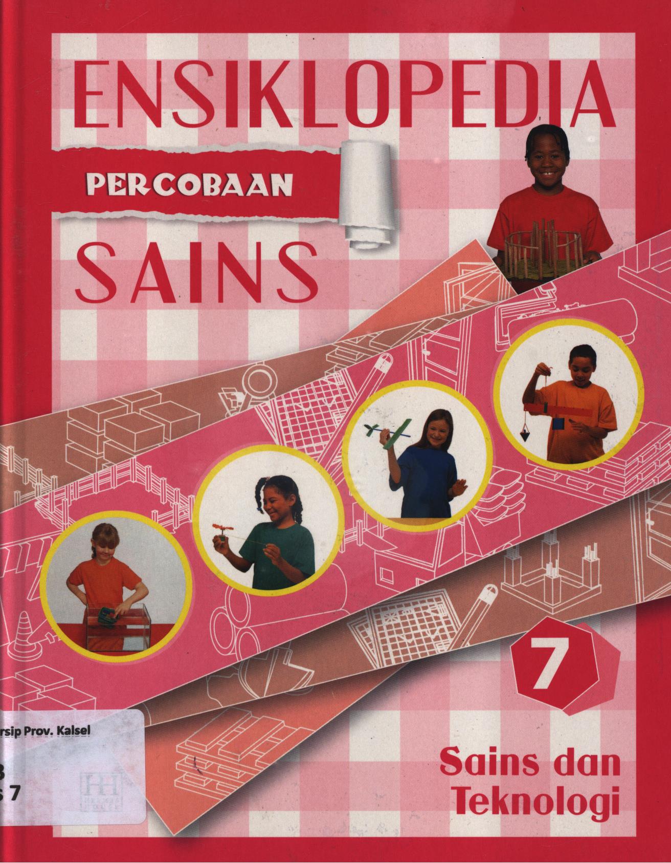Cover Ensiklopedia percobaan sains 7 :  Sains dan teknologi / Reynaldo Krissancha Azarya