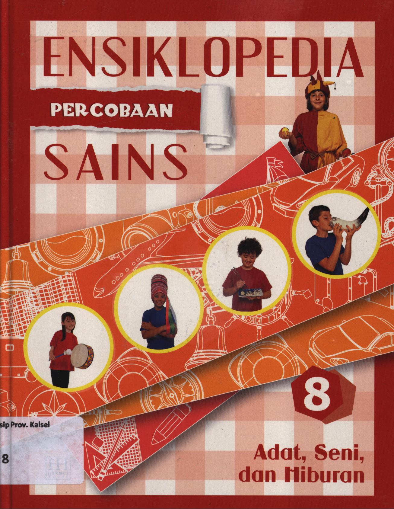 Cover Ensiklopedia percobaan sains 8 :  Rumah dan tempat tinggal / Reynaldo Krissancha Azarya