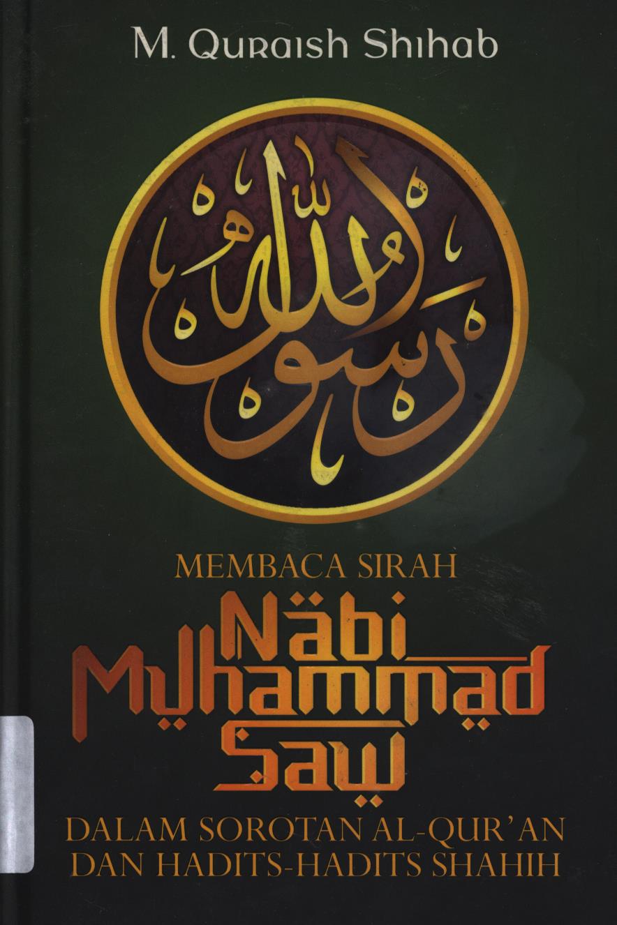Cover Membaca sirah nabi muhammad Saw dalam sorotan Al Qur'an dan hadits-hadits shahih / M. Quraish Shihab