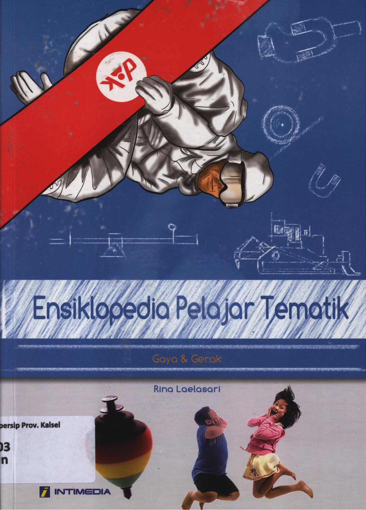 Cover Ensiklopedia pelajar tematik :  Gaya dan Gerak / Rina Laelasari