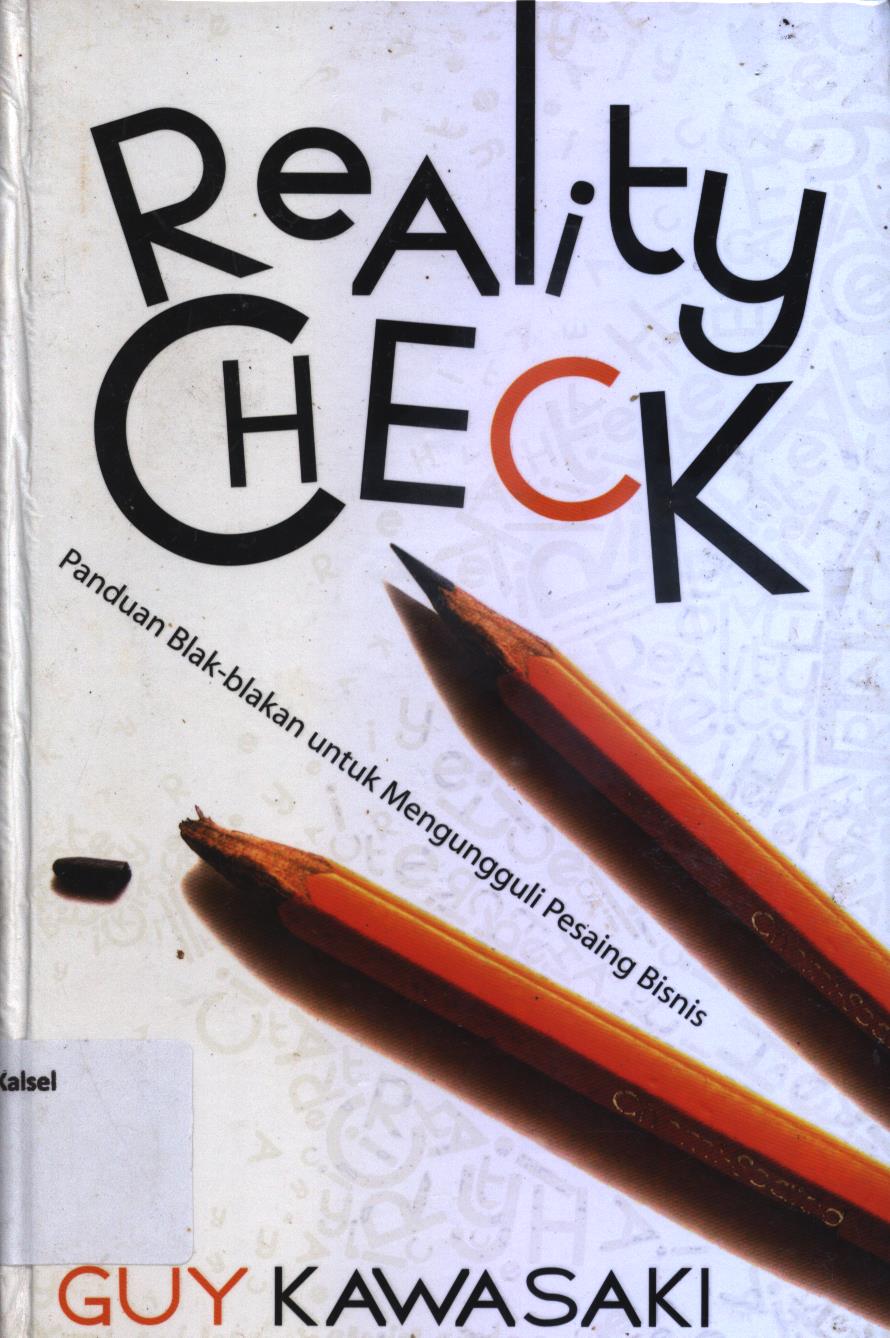 Cover Panduan blak-blakan untuk mengungguli pesaing bisnis (Reality Check) / Guy Kawasaki