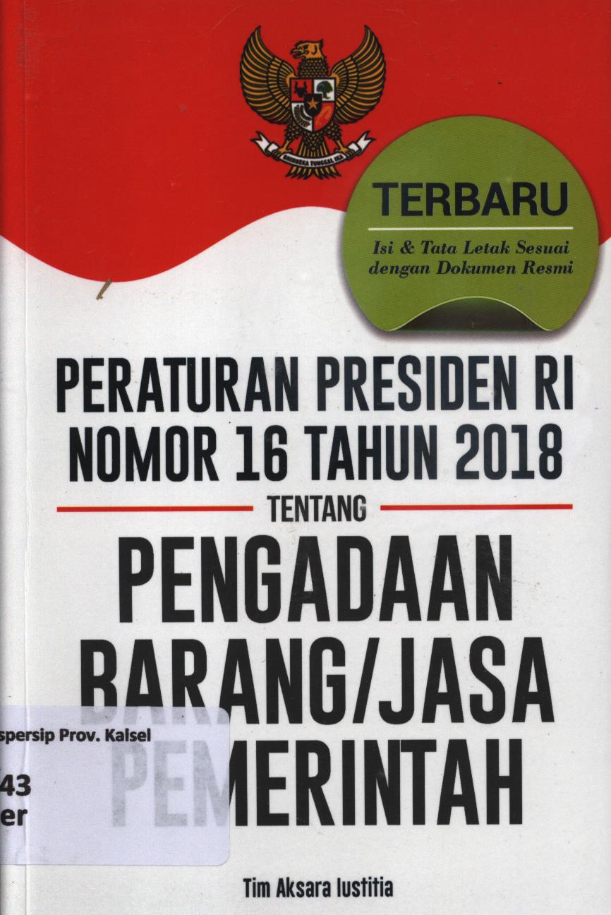 Cover Peraturan Presiden RI Nomor 16 tahun 2018 tentang Pengadaan Barang/Jasa Pemerintah / Tim Aksara Iustitia