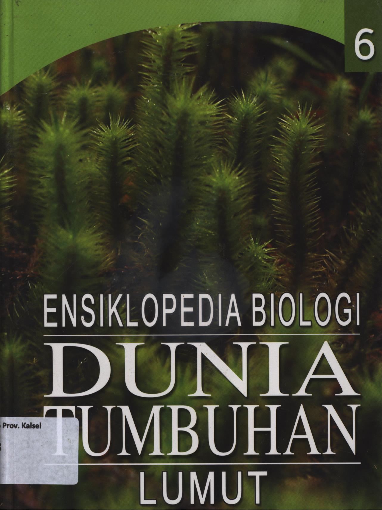 Cover Ensiklopedia biologi dunia tumbuhan jilid 6 :  Lumut / Tim Penerbit Edisi Bahasa Indonesia