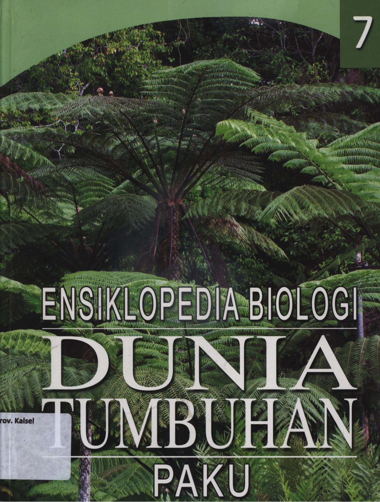 Cover Ensiklopedia  biologi dunia tumbuhan jilid 7 :  Paku / Budi Suhono