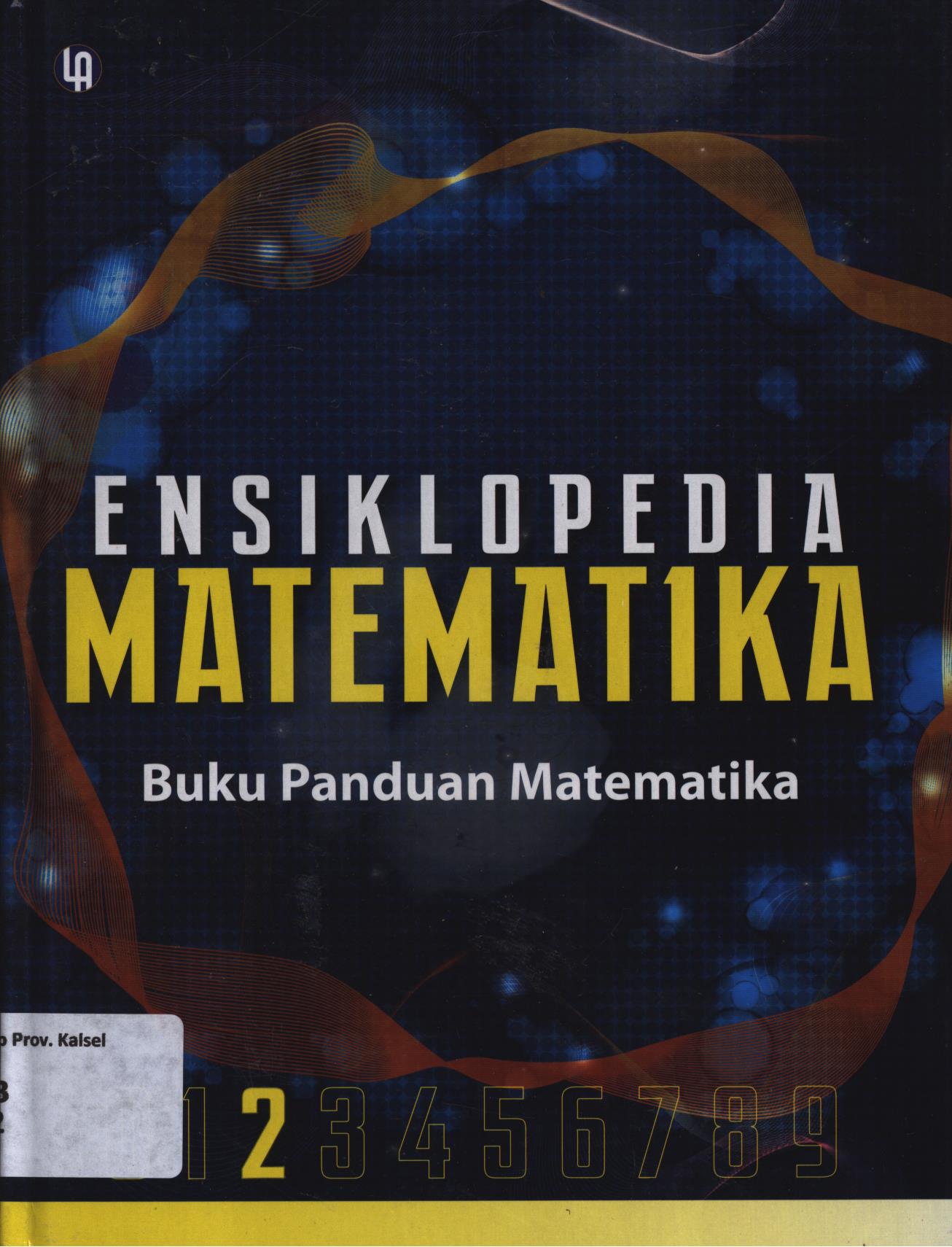 Cover Ensiklopedia matematika Jilid 2 :  Buku Panduan Matematika / A. Ismunamto...[et.al.]