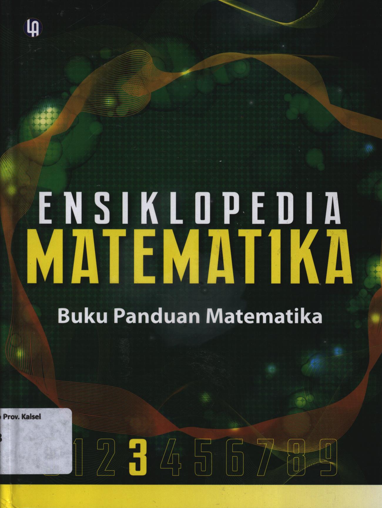 Cover Ensiklopedia matematika Jilid 3 :  Buku Panduan Matematika / A. Ismunamto...[et.al.]