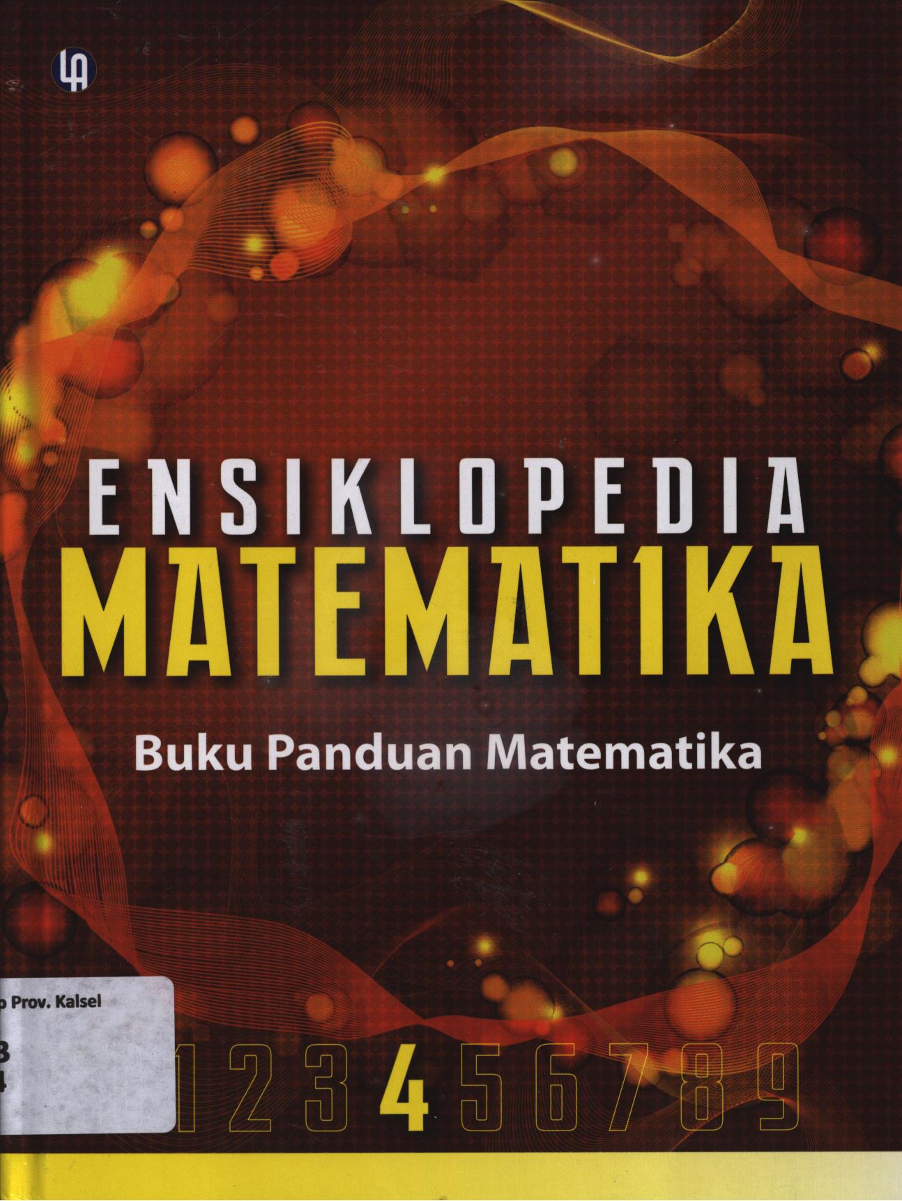 Cover Ensiklopedia matematika Jilid 4 :  Buku Panduan Matematika / A. Ismunamto...[et.al.]