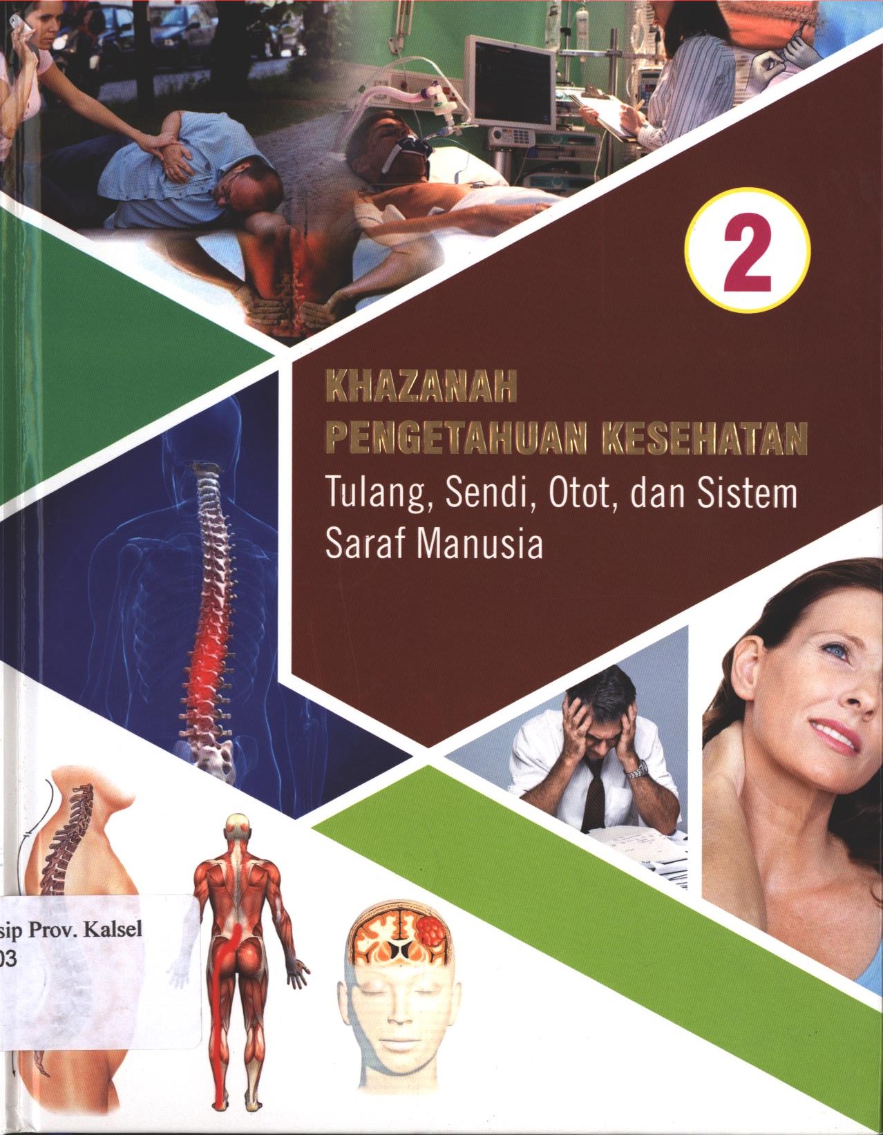 Cover 2 Khazanah Pengetahuan Kesehatan Tulang, Sendi, Otot, dan Sistem Saraf Manusia / Jacques Fortin ; penerjemah, W. Aurellia. D.