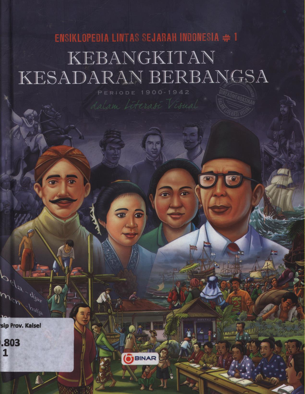 Cover Ensiklopedia lintas sejarah Indonesia 1 :  Kebangkitan pergerakan kemerdekaan periode 1900-1942 dalam literasi visual / Laode Lalano, S...[et.al.]