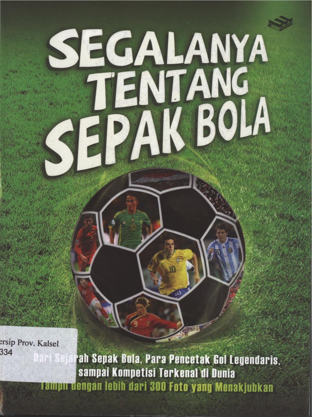 Cover Segalanya Tentang Sepak Bola / Hendri Firzani ; editor, Hadiyansyah