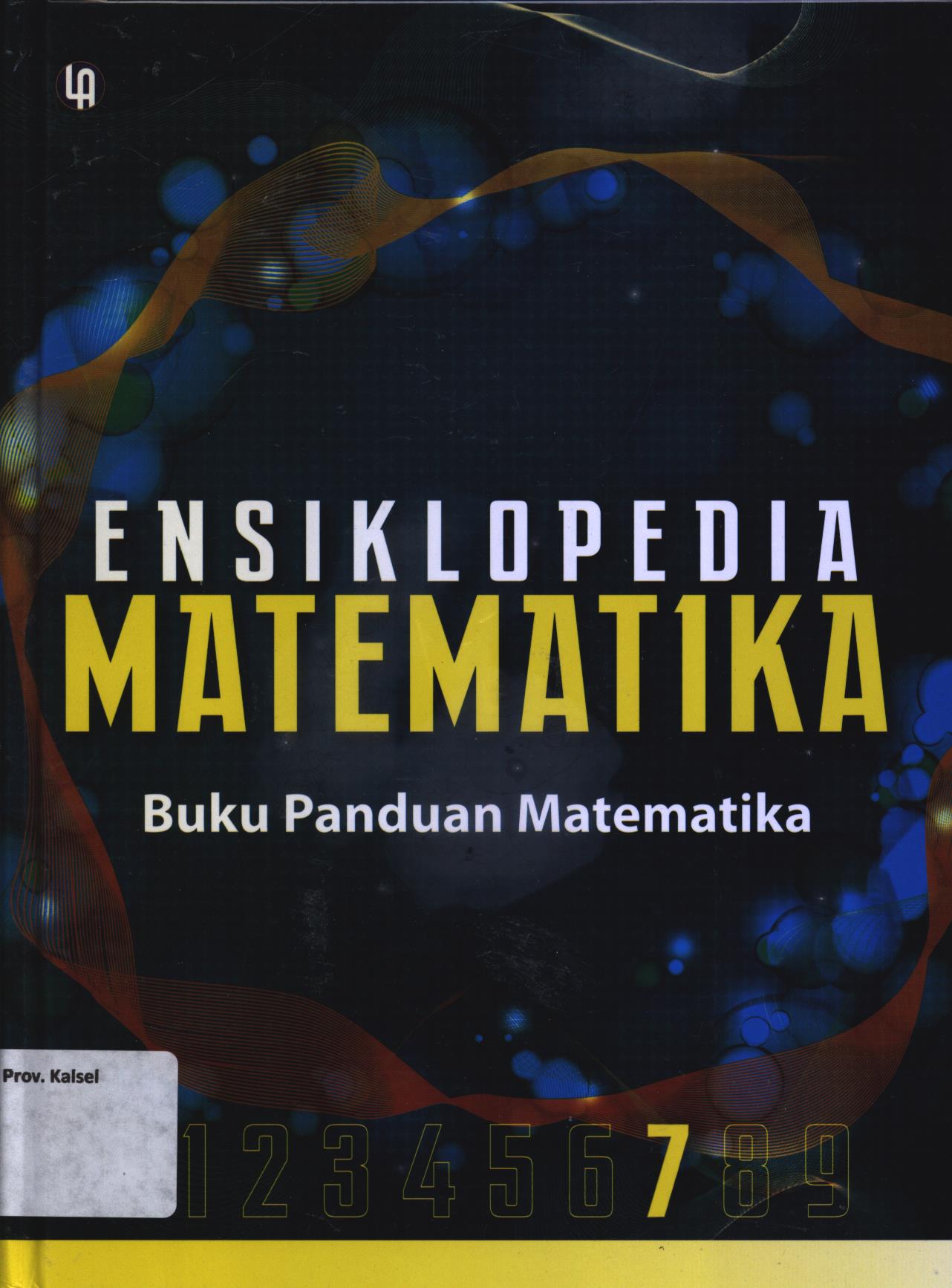 Cover Ensiklopedia matematika Jilid 7 :  Buku Panduan Matematika / A. Ismunamto...[et.al.]