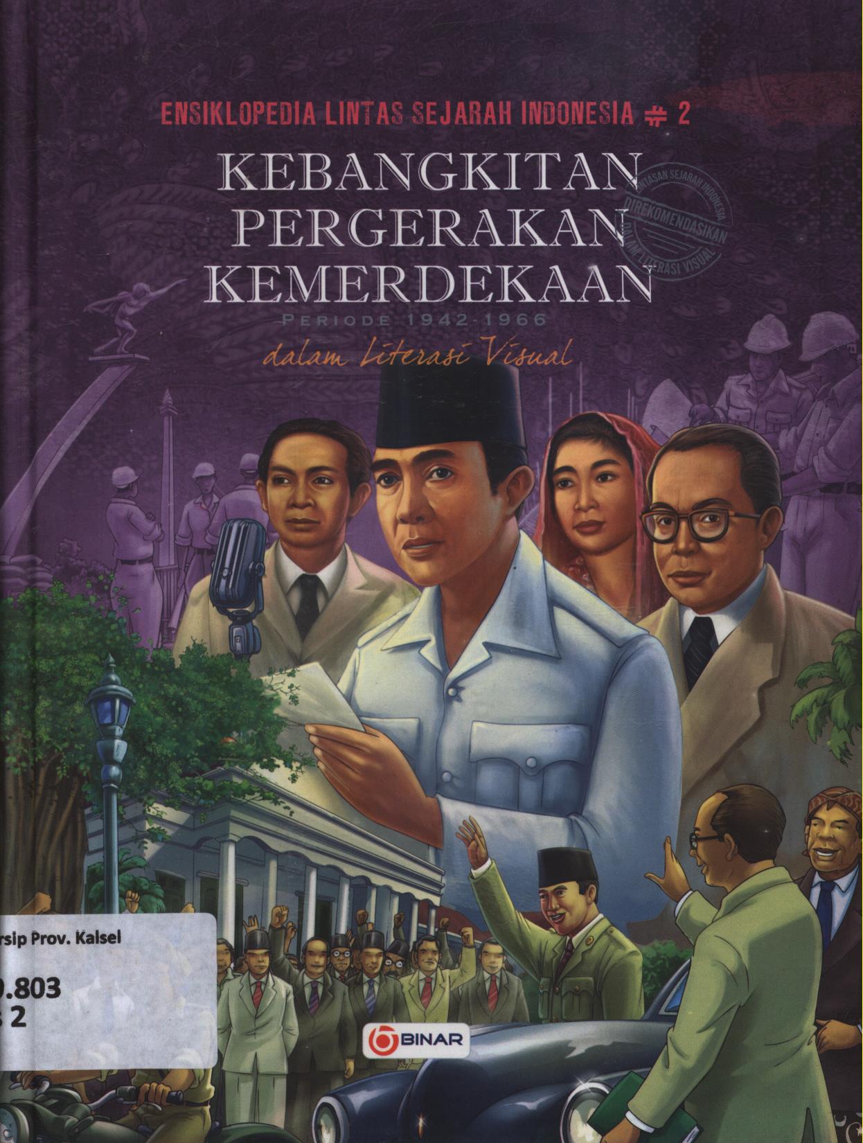 Cover Ensiklopedia Lintas sejarah Indonesia 2 :  Kebangkitan pergerakan kemerdikaan periode 1942-1966 dalam literasi visual / Laode Lalano, S,...[et.al.]