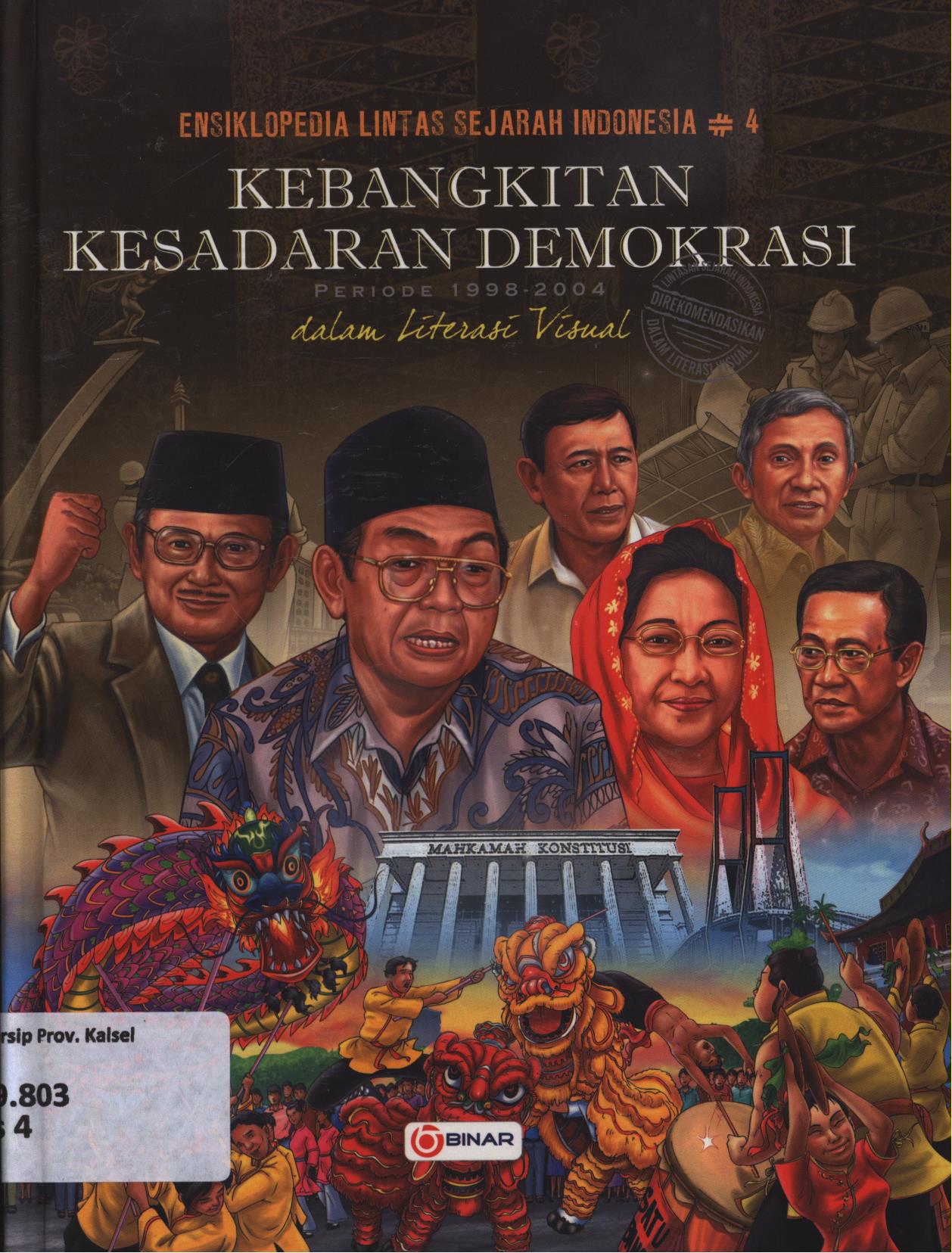 Cover Ensiklopedia Lintas sejarah Indonesia 4 :  Kebangkitan pergerakan kemerdikaan periode 1998-2004 dalam literasi visual / Laode Lalano, S,...[et.al.]