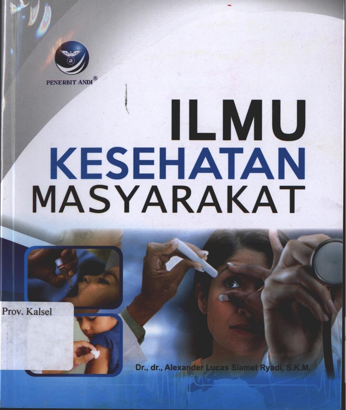 Cover Ilmu Kesehatan Masyarakat / Alexander Lucas Slamet Ryadi ; editor, Yudhiakuari Sincihu, Steven, Christine Juliet Dewi