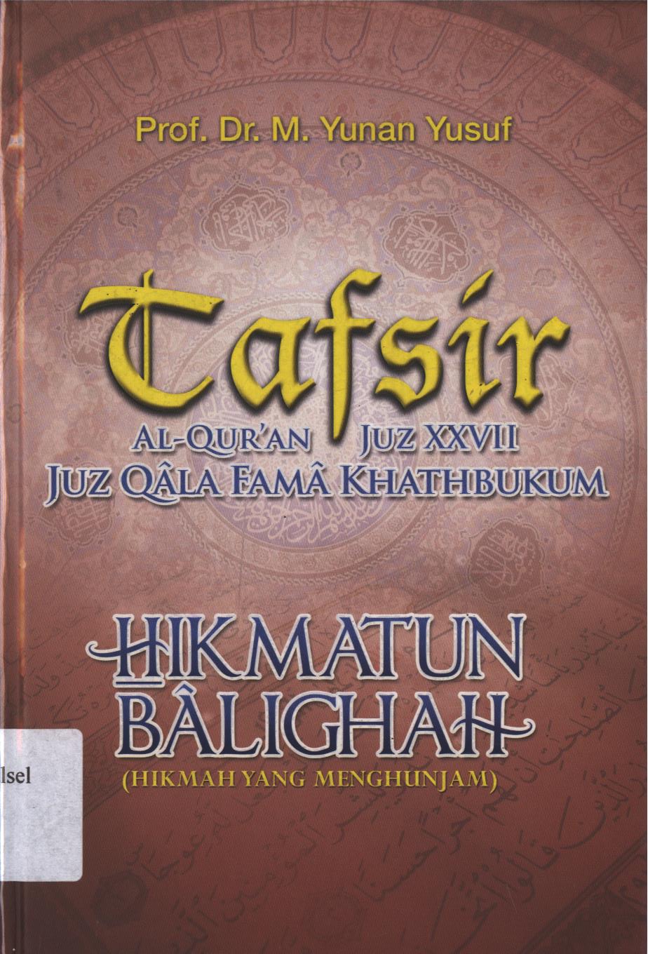 Cover Hikmatun Balighah / M. Yunan Yusuf ; penyunting, Faiq Ihsan Anshori