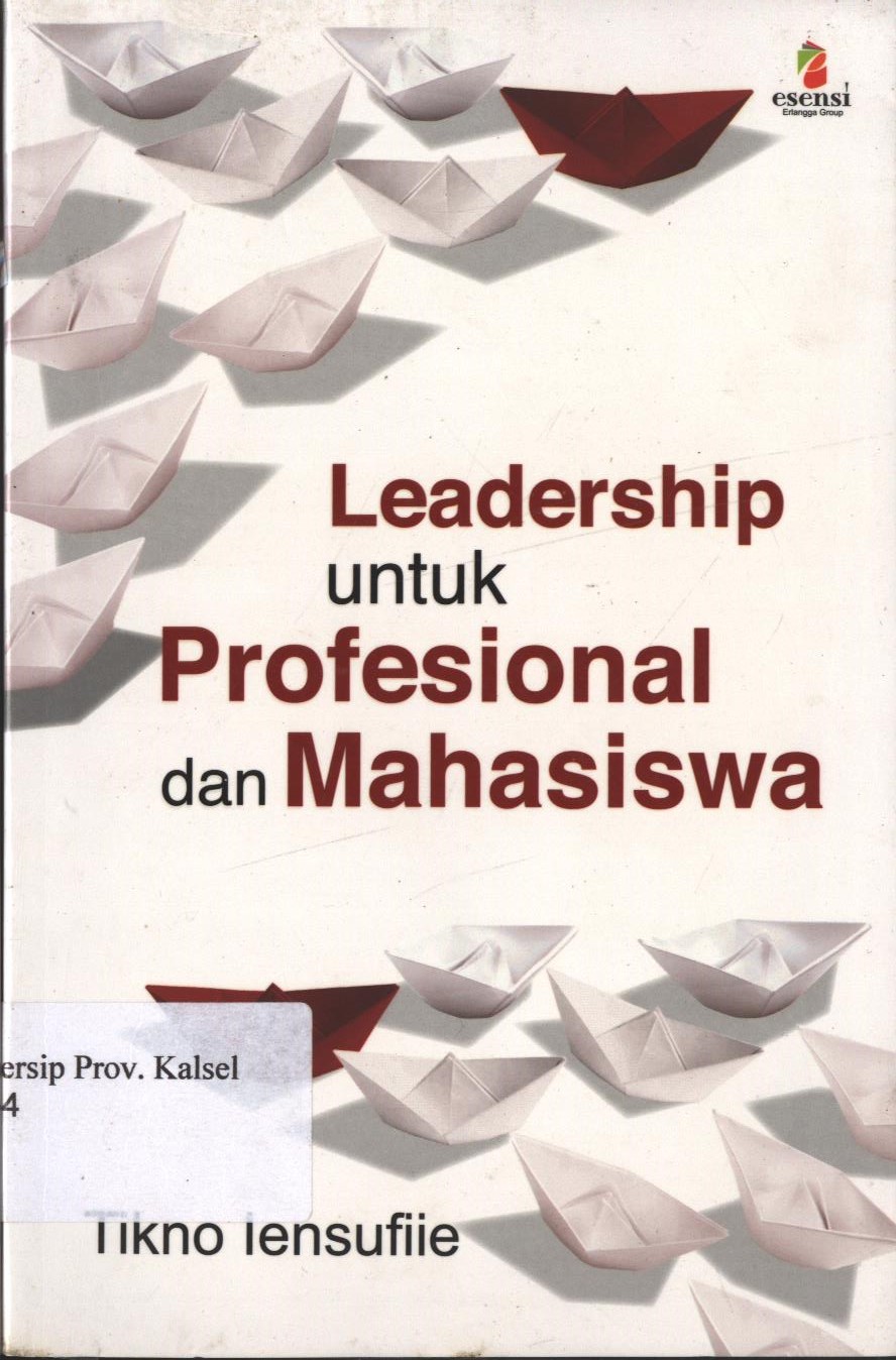 Cover Leadership untuk Profesional dan Mahasiswa / Tikno Iensufiie ; editor, Niken Hananti, Daniel P. Purba