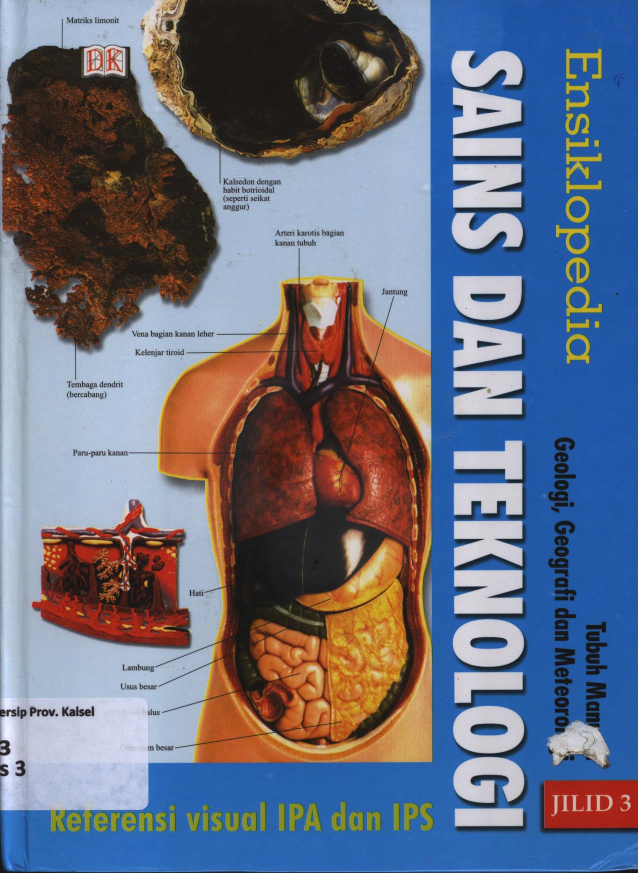 Cover Ensiklopedia sains dan teknologi referensi visual IPA dan IPS jilid 3 :  Tubuh manusia, Geologi, Geografi, dan Meteorologi / Anis Apriliawati