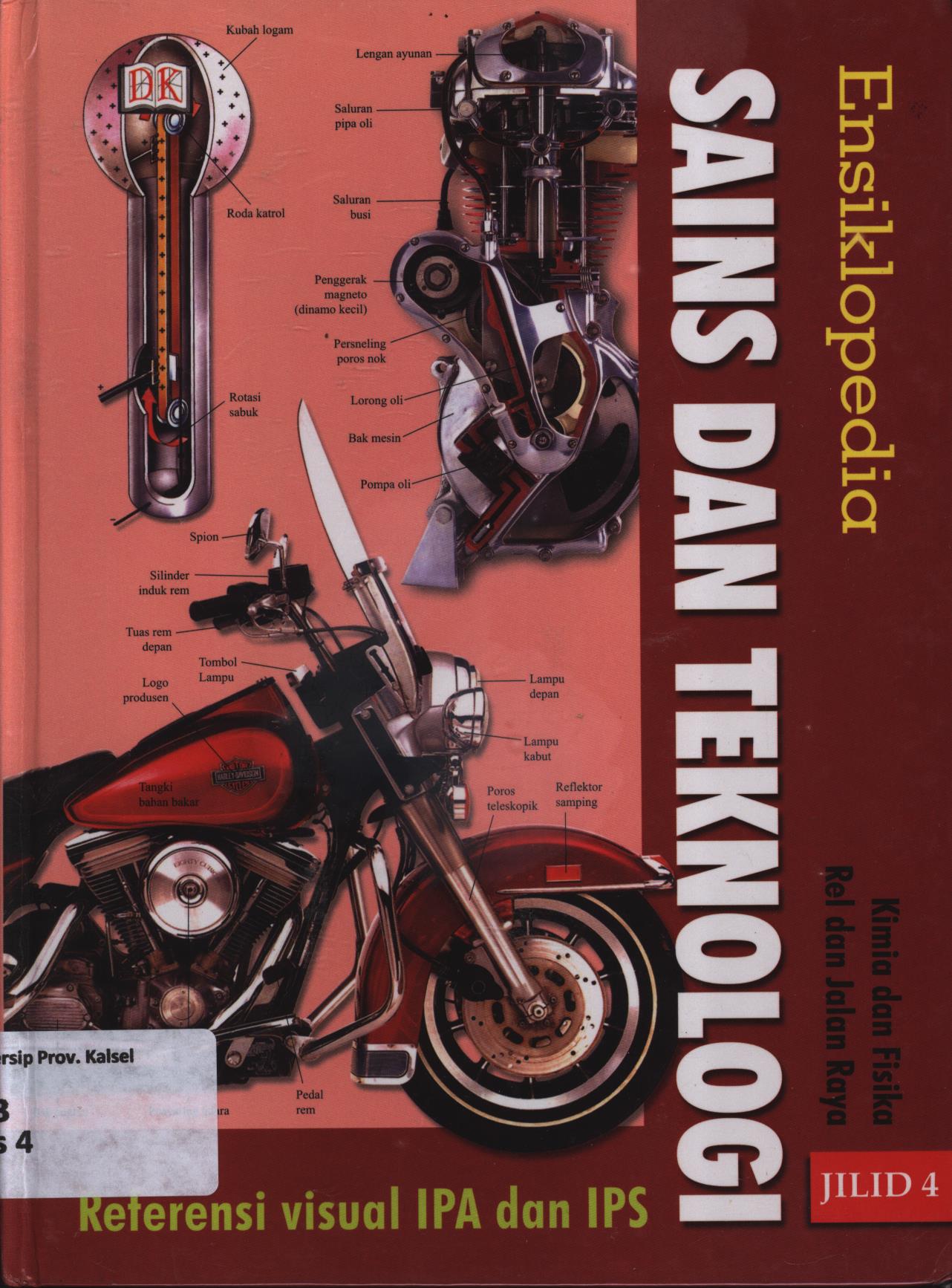 Cover Ensiklopedia sains dan teknologi referensi visual IPA dan IPS jilid 4 :  Kimia dan Fisika, Rel, dan Jalan Raya / Anis Apriliawati