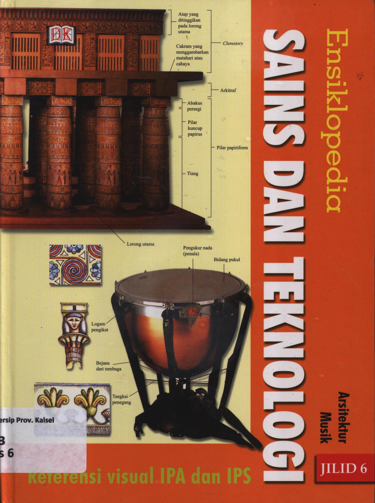 Cover Ensiklopedia sains dan teknologi referensi visual IPA dan IPS jilid 6 :  Arsitektur, Musik / Anis Apriliawati
