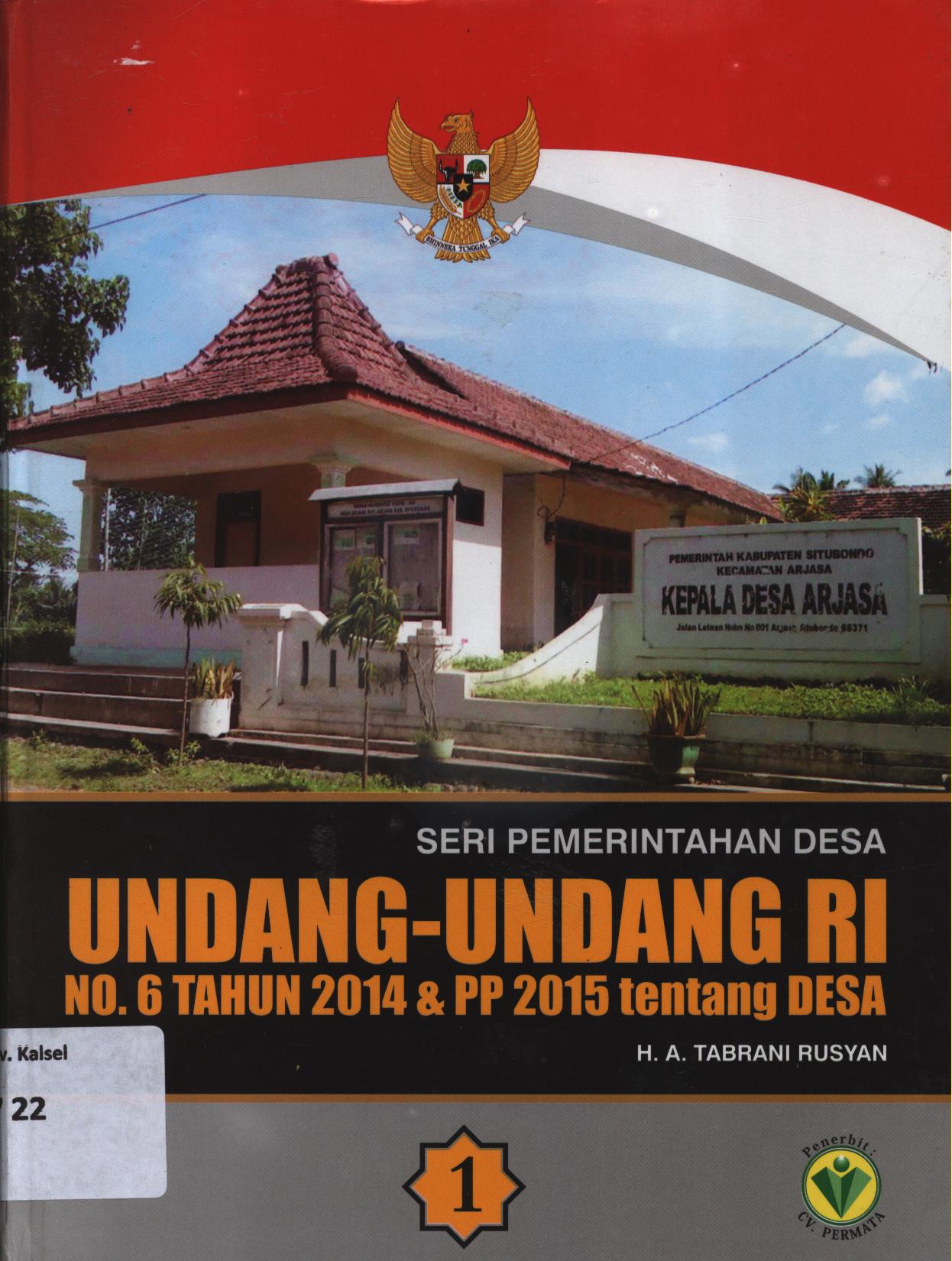 Cover Seri Pemerintah Desa :  Undang-Undang No.6 Tahun 2014 dan PP 2015 tentang Desa / H.A Tabrani Rusyan ... [et.al.]
