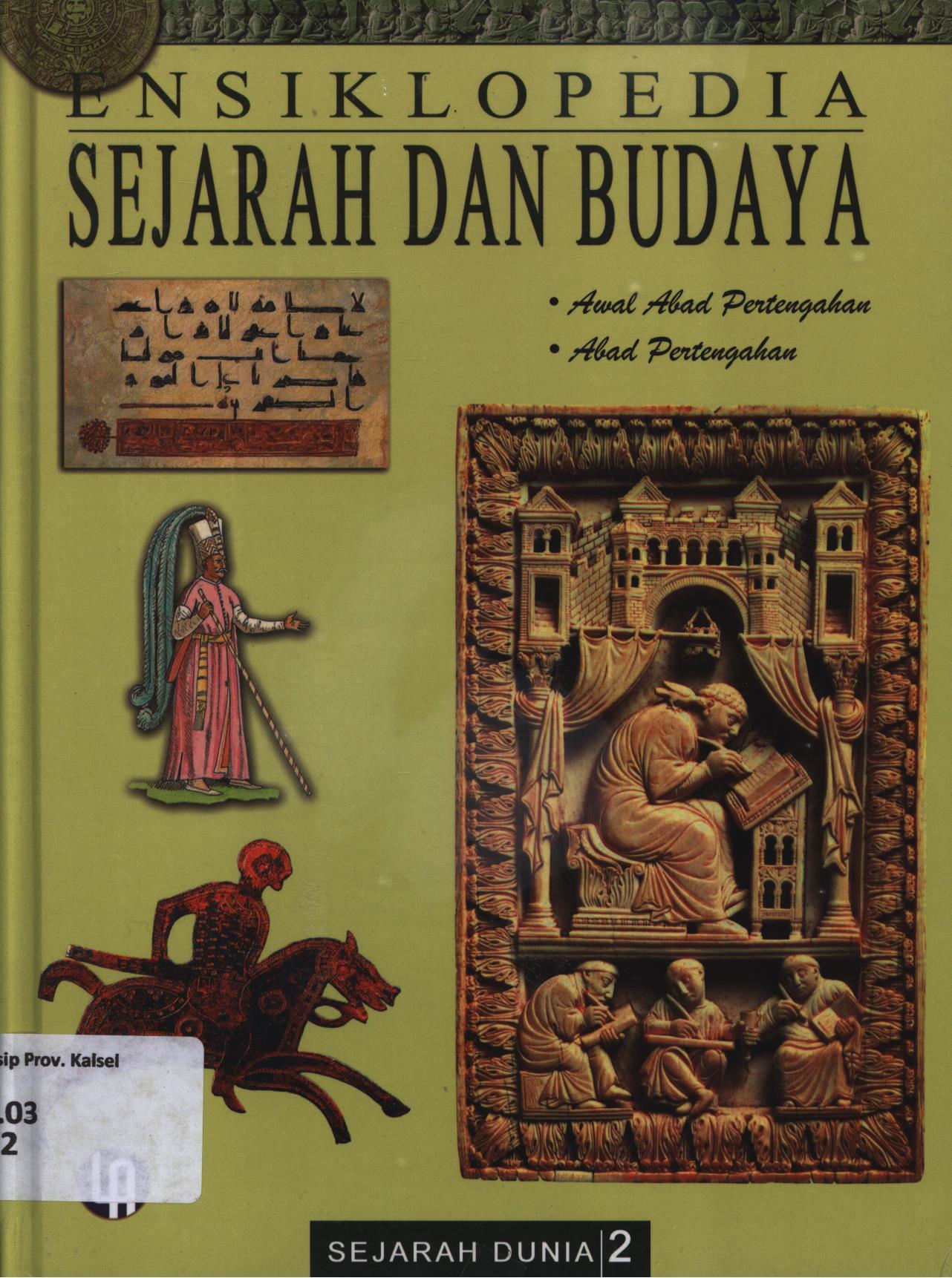 Cover Ensiklopedia sejarah dan budaya jilid 2 :  Awal Abad Pertengahan (501-1100), Abad Pertengahan (1101-1460) / Nino Oktorino... [et.al.]