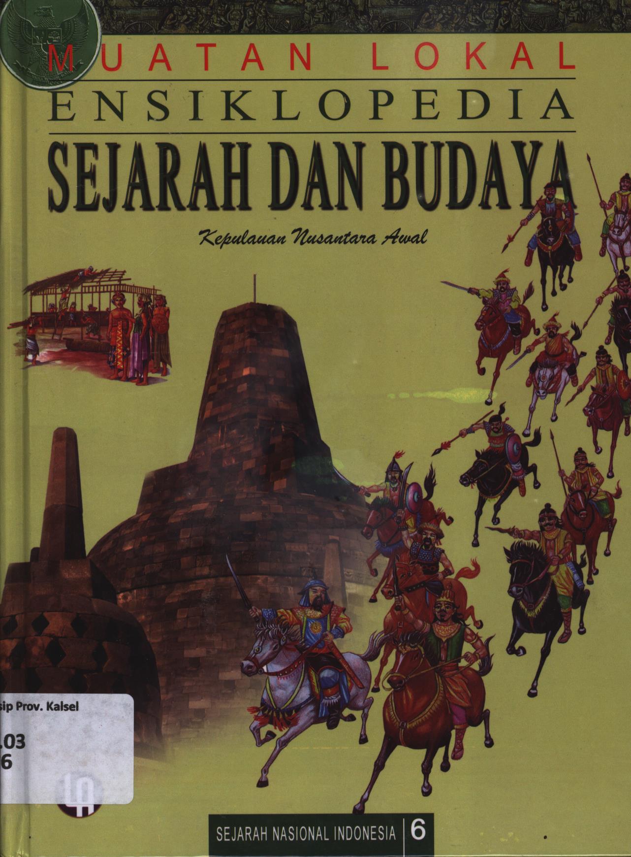 Cover Ensiklopedia sejarah dan budaya jilid 6 :  Kepulauan Nusantara Awal / Nino Oktorino... [et.al.]
