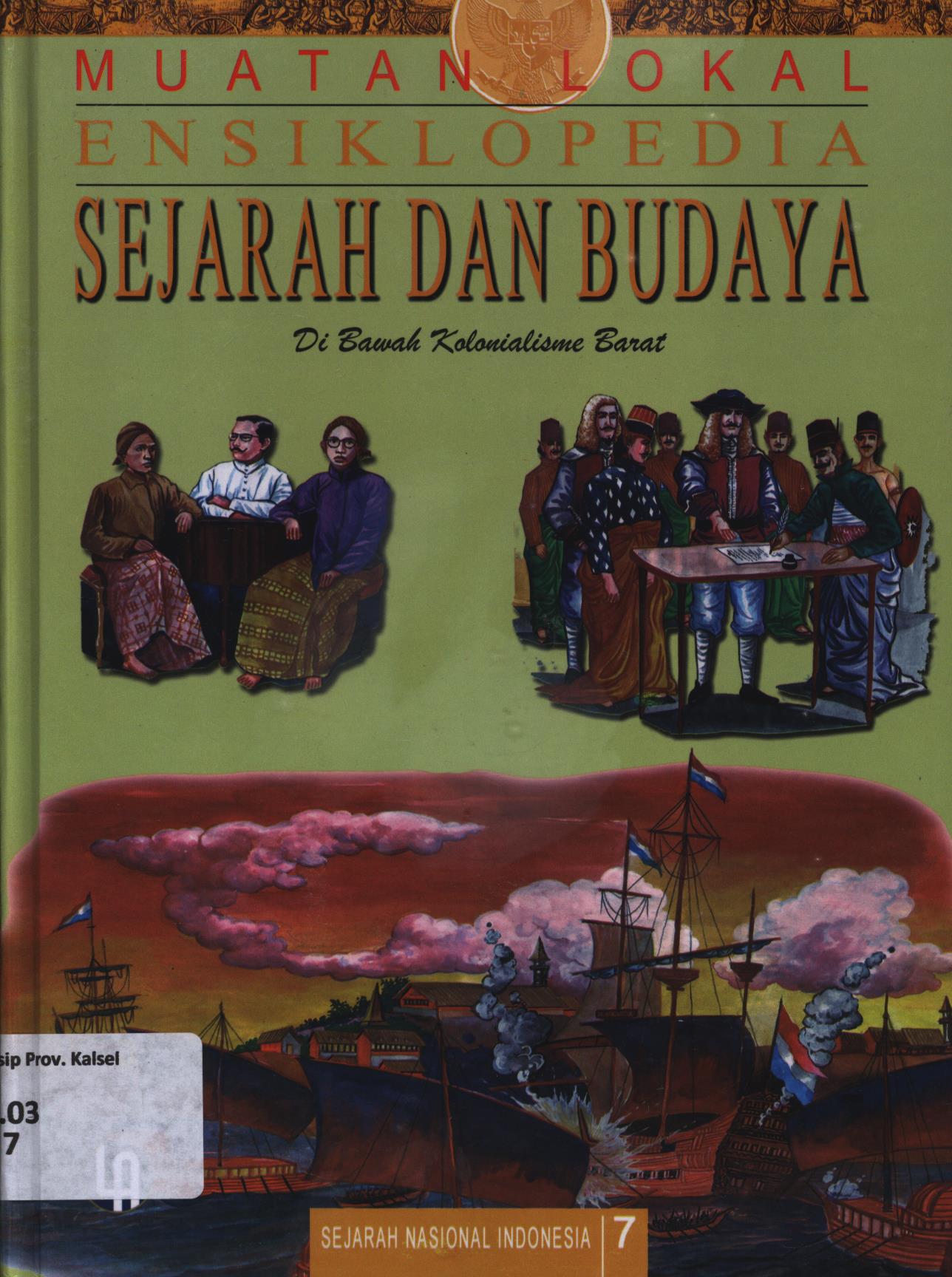 Cover Ensiklopedia sejarah dan budaya jilid 7 :  Di Bawah Kolonialisme Barat / Nino Oktorino... [et.al.]