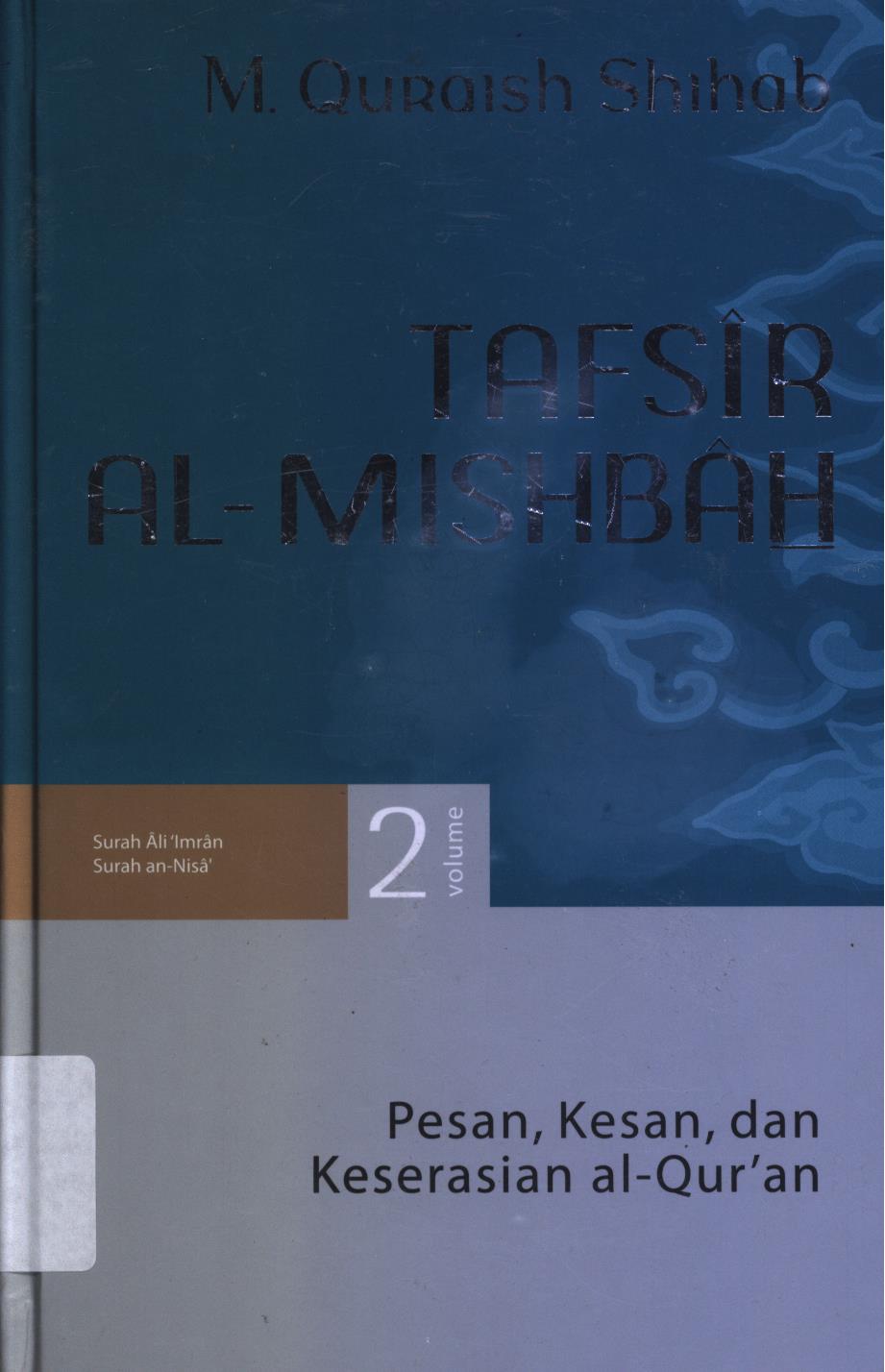 Cover Tafsir Al-Misbah  2 :  Pesan, kesan, dan keserasian al- Qur'an vol. 2 (Surah Ali Imran, Surah an-Nisa) / M. Quraish Shihab.