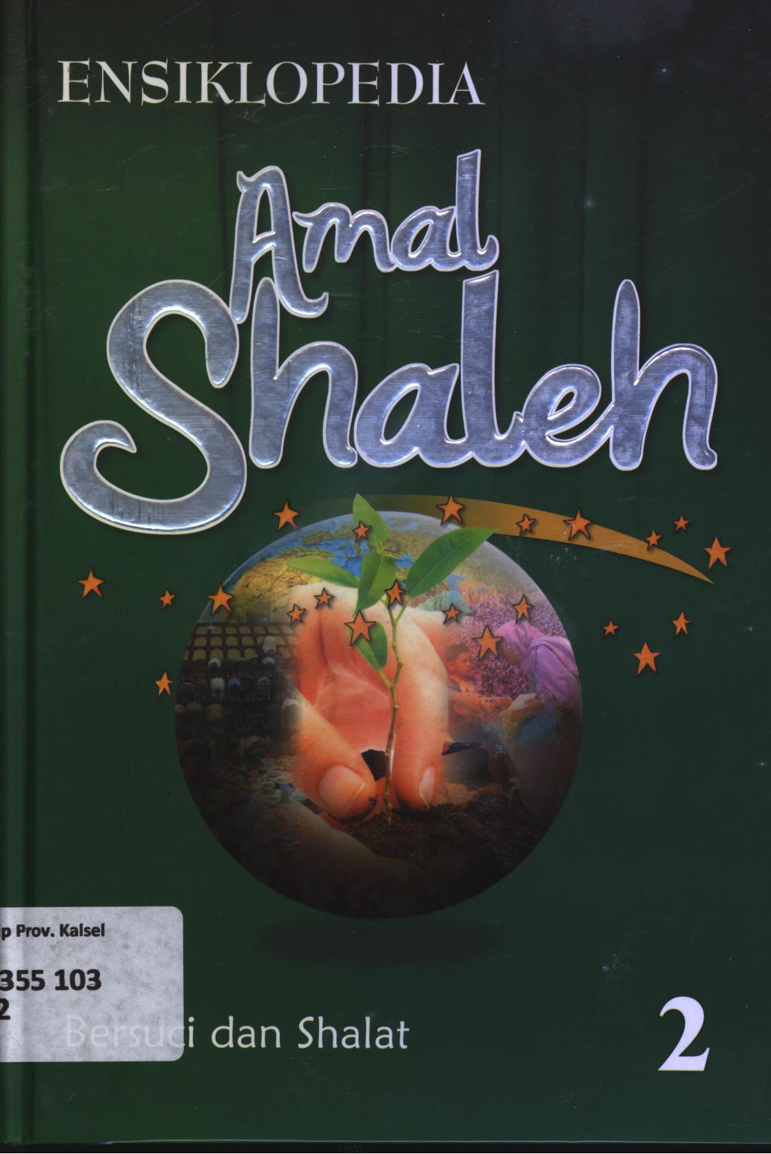 Cover Ensiklopedia amal shaleh volume 2 :  Bersuci dan shalat / Tim AHNAF Institute for Islamic Studies